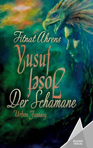 "Yusuf Der Schamane": Neuer Roman von Fitnat Ahrens
