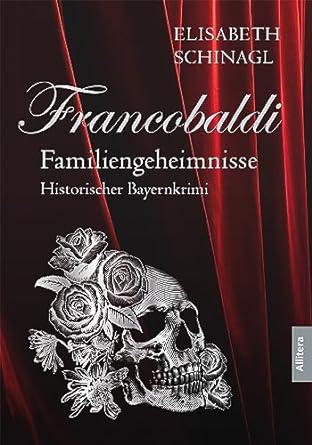 E. Schinagls Roman "Francobaldi - Familiengeheimnisse"